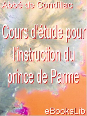 cover image of Cours d'étude pour l'instruction du prince de Parme